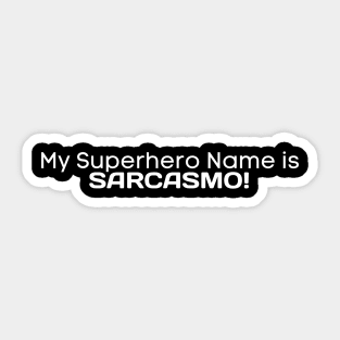 SARCASM, MY SUPERHERO NAME IS SARCASMO, FUNNYTEE, Sticker